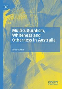 Multiculturalism, Whiteness and Otherness in Australia - Jon Stratton