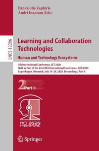 Learning and Collaboration Technologies. Human and Technology Ecosystems : 7th International Conference, LCT 2020, Held as Part of the 22nd HCI International Conference, HCII 2020, Copenhagen, Denmark, July 19-24, 2020, Proceedings, Part II - Panayiotis Zaphiris