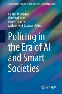 Policing in the Era of AI and Smart Societies : Advanced Sciences and Technologies for Security Applications - Hamid Jahankhani