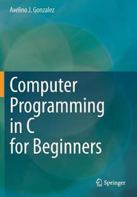 Computer Programming in C for Beginners - Avelino J. Gonzalez