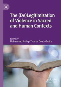 The (De)Legitimization of Violence in Sacred and Human Contexts - Muhammad Shafiq