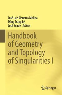 Handbook of Geometry and Topology of Singularities I - José Luis Cisneros Molina