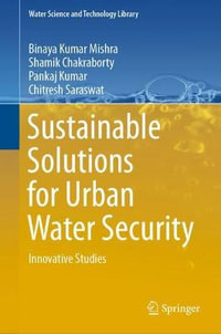 Sustainable Solutions for Urban Water Security : Innovative Studies - Binaya Kumar Mishra