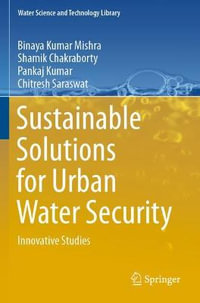 Sustainable Solutions for Urban Water Security : Innovative Studies - Binaya Kumar Mishra