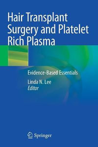 Hair Transplant Surgery and Platelet Rich Plasma : Evidence-Based Essentials - Linda N. Lee