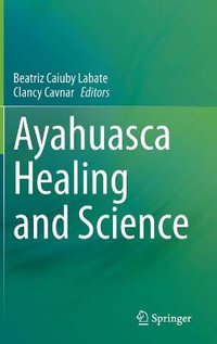 Ayahuasca Healing and Science - Beatriz Caiuby Labate