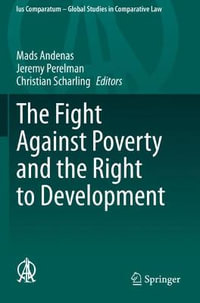 The Fight Against Poverty and the Right to Development : Ius Comparatum - Global Studies in Comparative Law - Mads Andenas