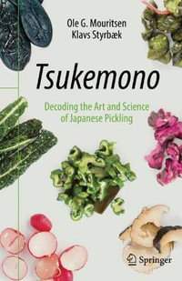 Tsukemono : Decoding the Art and Science of Japanese Pickling - Ole G. Mouritsen