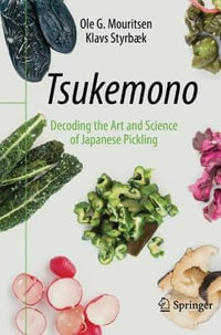 Tsukemono : Decoding the Art and Science of Japanese Pickling - Ole G. Mouritsen