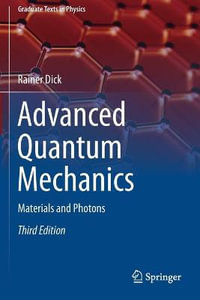 Advanced Quantum Mechanics : Materials and Photons - Rainer Dick