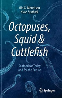 Octopuses, Squid & Cuttlefish : Seafood for Today and for the Future - Ole G. Mouritsen