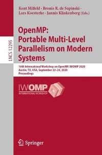 OpenMP : Portable Multi-Level Parallelism on Modern Systems : 16th International Workshop on OpenMP, IWOMP 2020, Austin, TX, USA, September 22-24, 2020, Proceedings - Kent Milfeld