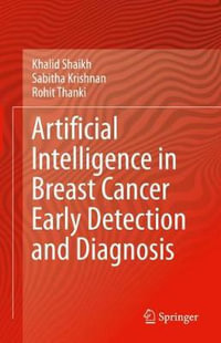 Artificial Intelligence in Breast Cancer Early Detection and Diagnosis - Khalid Shaikh