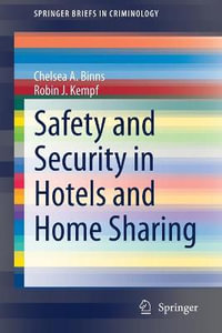 Safety and Security in Hotels and Home Sharing : SpringerBriefs in Criminology - Chelsea A. Binns