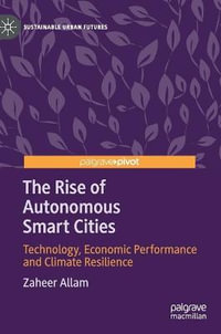 The Rise of Autonomous Smart Cities : Technology, Economic Performance and Climate Resilience - Zaheer Allam