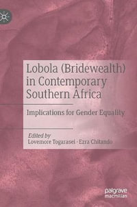 Lobola (Bridewealth) in Contemporary Southern Africa : Implications for Gender Equality - Lovemore Togarasei