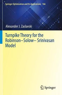 Turnpike Theory for the Robinson-Solow-Srinivasan Model : Springer Optimization and Its Applications - Alexander J. Zaslavski