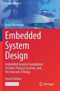 Embedded System Design : Embedded Systems Foundations of Cyber-Physical Systems, and the Internet of Things - Peter Marwedel