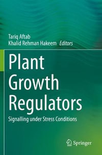 Plant Growth Regulators : Signalling under Stress Conditions - Tariq Aftab