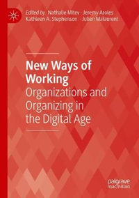 New Ways of Working : Organizations and Organizing in the Digital Age - Nathalie Mitev