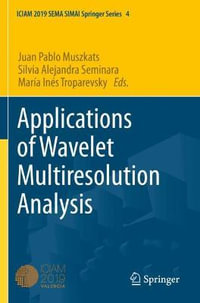 Applications of Wavelet Multiresolution Analysis : ICIAM 2019 SEMA SIMAI Springer Series - Juan Pablo Muszkats