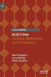 Acid Crime : Context, Motivation and Prevention - Matt Hopkins