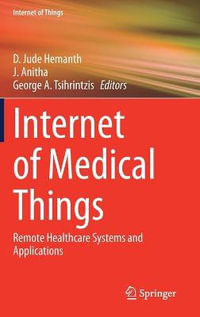 Internet of Medical Things : Remote Healthcare Systems and Applications - D. Jude Hemanth