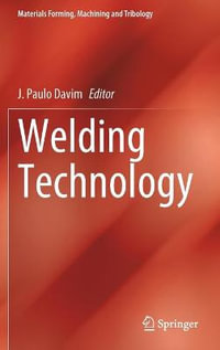 Welding Technology : Materials Forming, Machining and Tribology - J. Paulo Davim