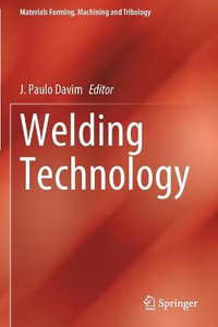 Welding Technology : Materials Forming, Machining and Tribology - J. Paulo Davim