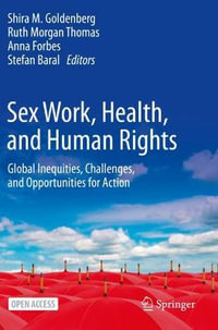 Sex Work, Health, and Human Rights : Global Inequities, Challenges, and Opportunities for Action - Shira M. Goldenberg