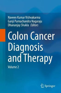 Colon Cancer Diagnosis and Therapy : Volume 2 - Naveen Kumar Vishvakarma