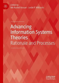 Advancing Information Systems Theories : Rationale and Processes - Nik Rushdi Hassan