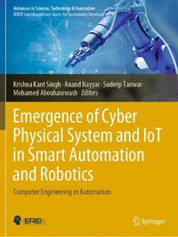 Emergence of Cyber Physical System and IoT in Smart Automation and Robotics : Computer Engineering in Automation - Krishna Kant Singh