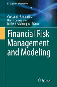 Financial Risk Management and Modeling : Risk, Systems and Decisions - Constantin Zopounidis