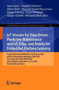 IoT Streams for Data-Driven Predictive Maintenance and IoT, Edge, and Mobile for Embedded Machine Learning : Second International Workshop, IoT Streams 2020, and First International Workshop, ITEM 2020, Co-located with ECML/PKDD 2020, Ghent, Belgium, Sept - Joao Gama