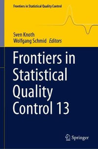 Frontiers in Statistical Quality Control 13 : Frontiers in Statistical Quality Control - Sven Knoth