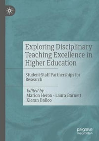 Exploring Disciplinary Teaching Excellence in Higher Education : Student-Staff Partnerships for Research - Marion Heron