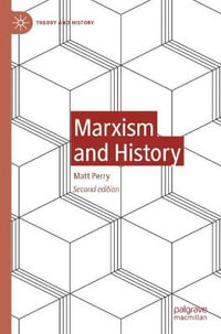 Marxism and History : Theory and History - Matt Perry