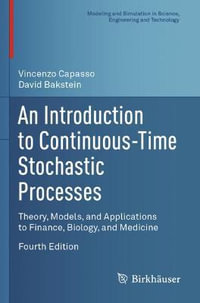 An Introduction to Continuous-Time Stochastic Processes : Theory, Models, and Applications to Finance, Biology, and Medicine - Vincenzo Capasso