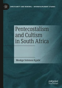 Pentecostalism and Cultism in South Africa : Christianity and Renewal - Interdisciplinary Studies - Mookgo Solomon Kgatle