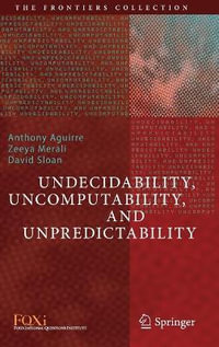 Undecidability, Uncomputability, and Unpredictability : The Frontiers Collection - Anthony Aguirre