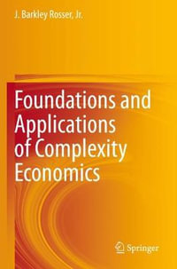 Foundations and Applications of Complexity Economics - Jr. J. Barkley Rosser