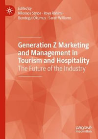 Generation Z Marketing and Management in Tourism and Hospitality : The Future of the Industry - Nikolaos Stylos