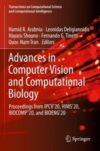 Advances in Computer Vision and Computational Biology : Proceedings from IPCV'20, HIMS'20, BIOCOMP'20, and BIOENG'20 - Hamid R. Arabnia