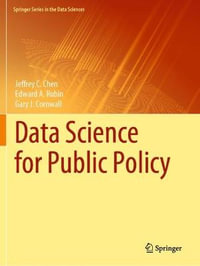 Data Science for Public Policy : Springer the Data Sciences - Jeffrey C. Chen