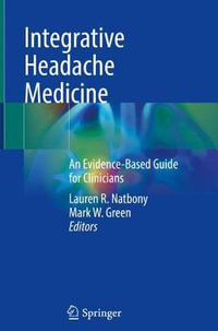 Integrative Headache Medicine : An Evidence-Based Guide for Clinicians - Lauren R. Natbony