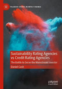 Sustainability Rating Agencies vs Credit Rating Agencies : The Battle to Serve the Mainstream Investor - Daniel Cash