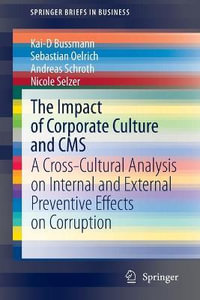 The Impact of Corporate Culture and CMS : A Cross-Cultural Analysis on Internal and External Preventive Effects on Corruption - Kai-D Bussmann