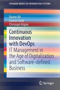 Continuous Innovation with DevOps : IT Management in the Age of Digitalization and Software-defined Business - Rainer Alt