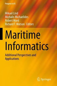 Maritime Informatics : Additional Perspectives and Applications - Mikael Lind